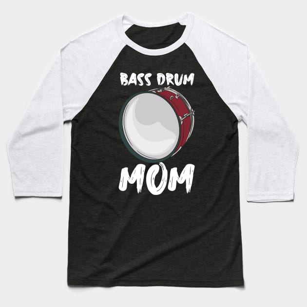 Bass Drum Mom Baseball T-Shirt by maxcode